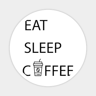 Eat Sleep Coffee Shirt Magnet